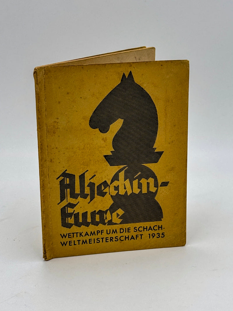Aljechin - Euwe. Der Wettkampf um die Schachweltmeisterschaft 1935