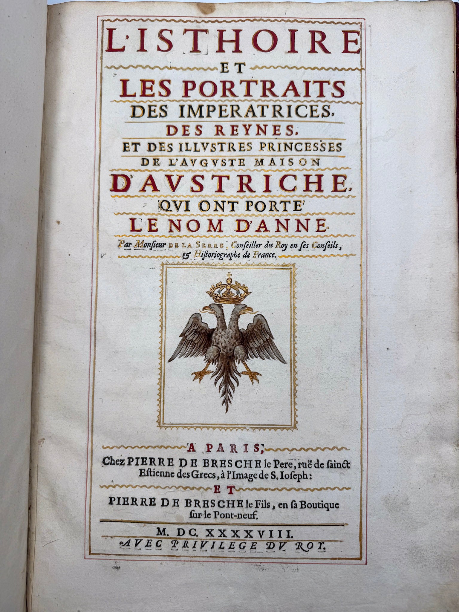 L'isthoire et les portraits des Imperatrices, des reynes, et des illustres princesses de l'augsute maison d'Austriche, qui ont porte le nom d'Anne.