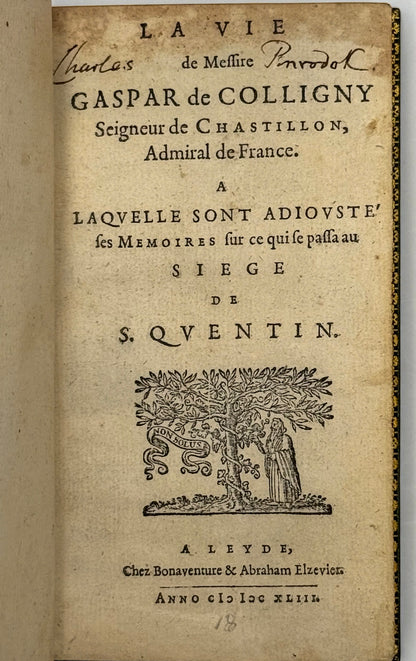La vie de Messire GASPARD DE COLLIGNY Seigneur de Chastillon, Admiral de France. A laquelle sont adioustés ses mémories sur ce qui se passa au siège de S. Quentin