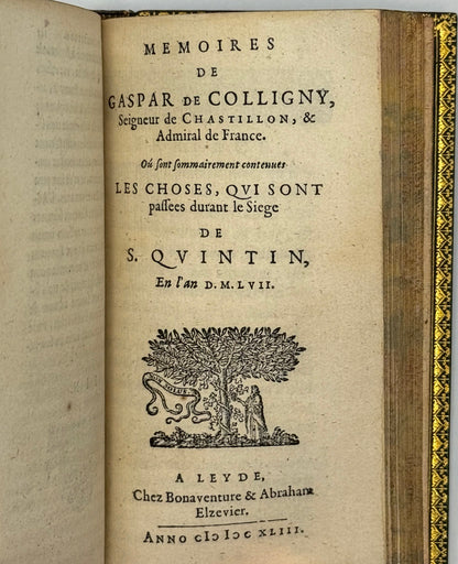 La vie de Messire GASPARD DE COLLIGNY Seigneur de Chastillon, Admiral de France. A laquelle sont adioustés ses mémories sur ce qui se passa au siège de S. Quentin